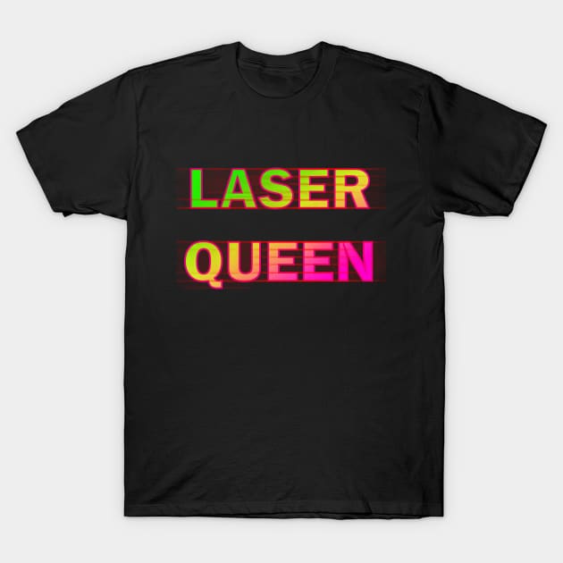 Laser queen T-Shirt by ElisDesigns